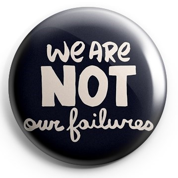 WE ARE NOT Our Failure