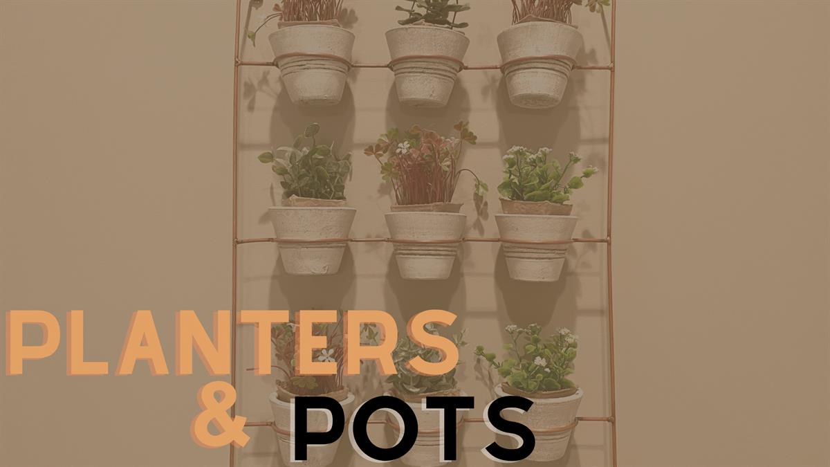 PLANTERS AND POTS