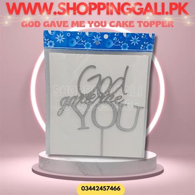 GOD GAVE ME YOU CAKE TOPPER IN SILVER COLOR