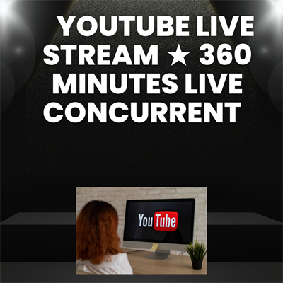 YouTube Live Stream 1000 user see  360 Minutes Live Concurrent  Best Services