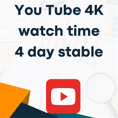 You Tube 4K watch time 4 day stable