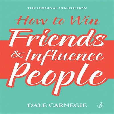 How To Win Friends and Influence People (the Original 1936 Edition) I Dale Carnegie