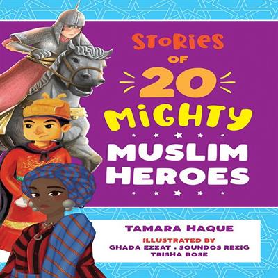 Stories Of 20 Mighty Muslim Heroes