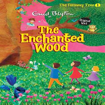 The Enchanted Wood: the Faraway Tree Series (Book 1) by Enid Blyton