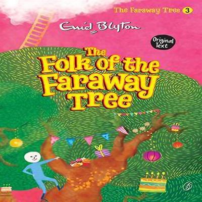 The Folk Of the Faraway Tree: the Faraway Tree Series (Book 3) by Enid Blyton