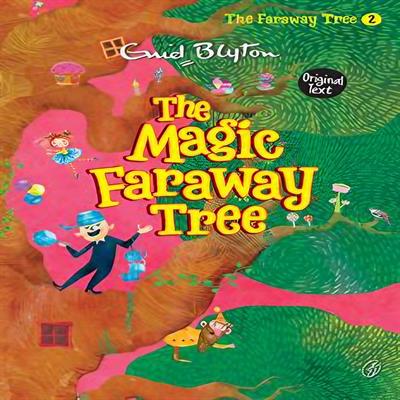 The Magic Faraway Tree: the Faraway Tree Series (Book 2) by Enid Blyton