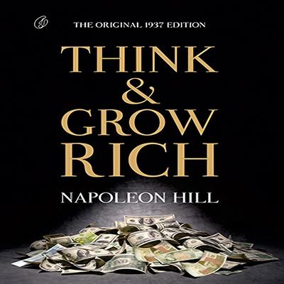 Think and Grow Rich (the Original 1937 Edition)