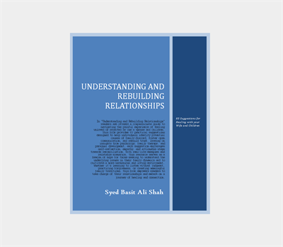 Understanding and Rebuilding Relationships: 83 Suggestions When Your Wife and Children Hate You And You Don't Know the Reason