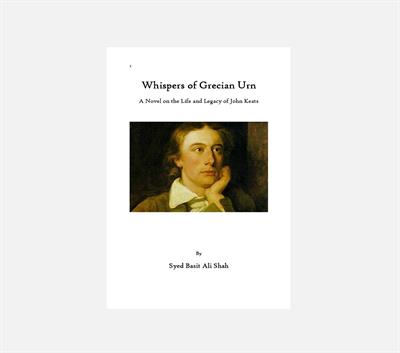 Whispers of Grecian Urn: A Novel On The Life and Legacy of John Keats